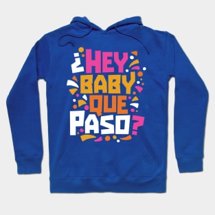 Hey Baby Que Paso? Funny Spanglish Quote Hoodie